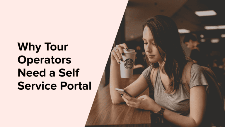 Why Tour Operators Need to Offer a Self Service Portal